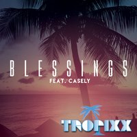 Blessings - Tropixx, Casely