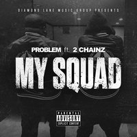 My Squad - Problem, 2 Chainz