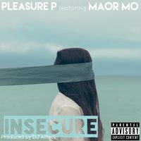 Insecure - Pleasure P, Maor Mo