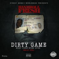 Dirty Game (Keep Your Eyez Open) - Bankroll Fresh