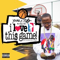 I Love This Game - Troy Ave, Young Lito
