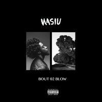 'Bout 02 Blow - Wasiu