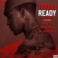 Ready - Trouble, Young Thug, Young Dolph