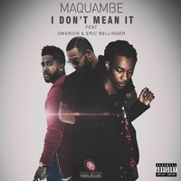 I Don't Mean It - Maquambe, Omarion, Eric Bellinger