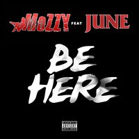 Be Here - Mozzy, June