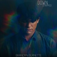Down (Stripped) - Brandyn Burnette