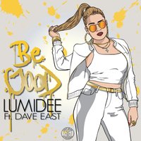 Be Good - Lumidee, Dave East