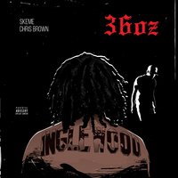 36 Oz. - Skeme, Chris Brown