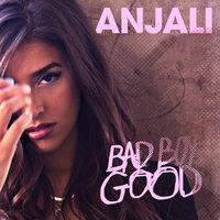 Bad Boy Good - Anjali, Anjali World