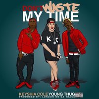 Don't Waste My Time - Keyshia Cole, Young Thug