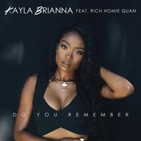 Do You Remember - Kayla Brianna, Rich Homie Quan