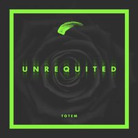 Unrequited - Totem