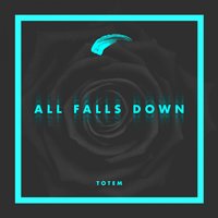 All Falls Down - Totem