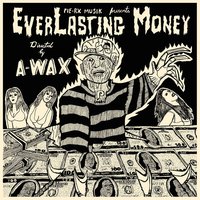 EverLasting Money - A-Wax