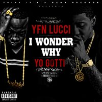 I Wonder Why - YFN Lucci, Yo Gotti