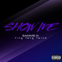 Show Me - Sammie, Ying Yang Twins