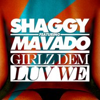 Girlz Dem Luv We - Shaggy, Mavado