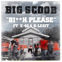 Bitch Please - Big Scoob, E-40, B-Legit
