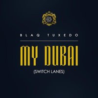 My Dubai - Blaq Tuxedo