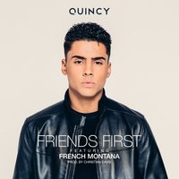 Friends First - Quincy, French Montana