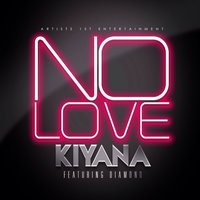 No Love - Kiyana, DIAMOND