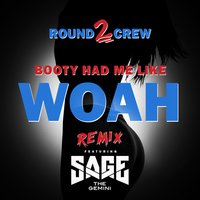 Booty Had Me Like (Woah) - Round2Crew, Sage The Gemini