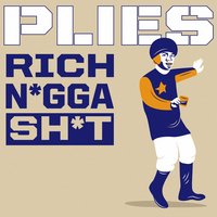 Rich Nigga Shit - Plies