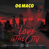 Love In The City - OG Maco