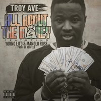 All About The Money - Troy Ave, Manolo Rose, Young Lito