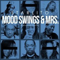 Mood Swings & Mrs. - Starlito
