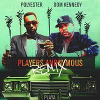Players Anonymous - Polyester the Saint, Dom Kennedy
