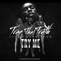 Try Me - Trae Tha Truth, Young Thug