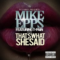 That's What She Said - Mike Epps, T-Pain