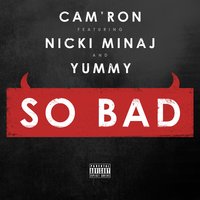 So Bad - Cam'Ron, Nicki Minaj, Yummy