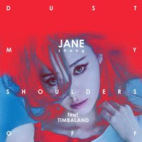 Dust My Shoulders Off - Jane Zhang