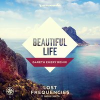 Beautiful Life - Lost Frequencies, Gareth Emery