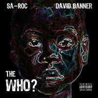 The Who? - SA-ROC, David Banner