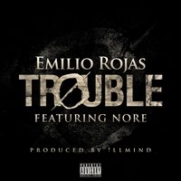 Trouble - Emilio Rojas, N.O.R.E.