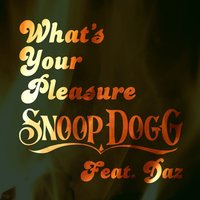 What's Your Pleasure - Snoop Dogg, Daz