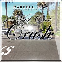 West Coast Crush - Markell Clay, Tyga, The Game