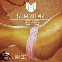 Yes Yes - Slum Village