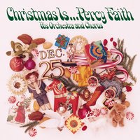 Christmas Is... - Percy Faith, His Orchestra And Chorus