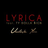 Unlove You - Lyrica Anderson, Ty Dolla $ign
