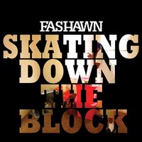 Skating Down The Block - Fashawn