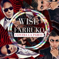 Contra La Pared - WISE, Farruko