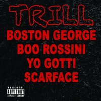 Trill - Boo Rossini, Boston George, Yo Gotti