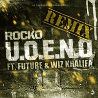 U.O.E.N.O. Remix - Rocko, Wiz Khalifa, Future