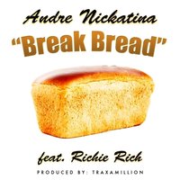 Break Bread - Andre Nickatina, Richie Rich