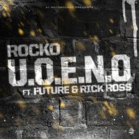 U.O.E.N.O. - Rocko, Future, Rick Ross
