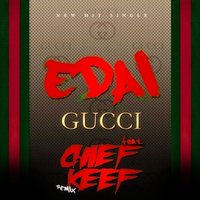 Gucci Remix - Edai, Chief Keef
